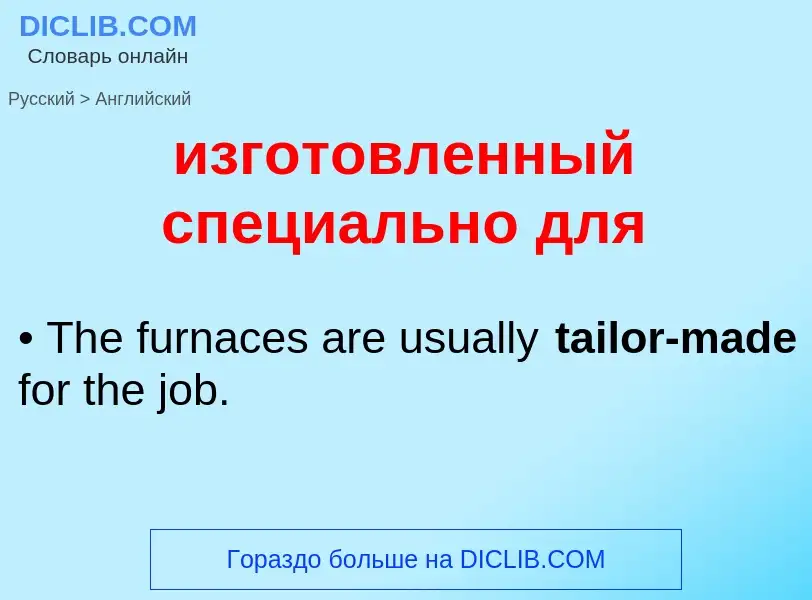 Como se diz изготовленный специально для em Inglês? Tradução de &#39изготовленный специально для&#39