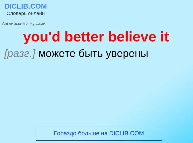 Traduzione di &#39you'd better believe it&#39 in Russo