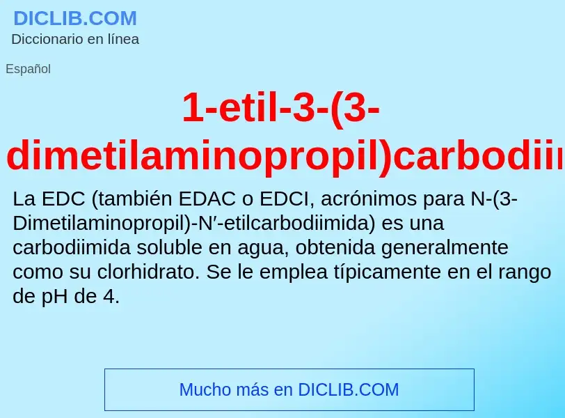 ¿Qué es 1-etil-3-(3-dimetilaminopropil)carbodiimida? - significado y definición