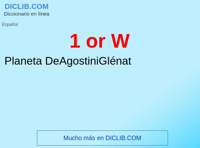 O que é 1 or W - definição, significado, conceito