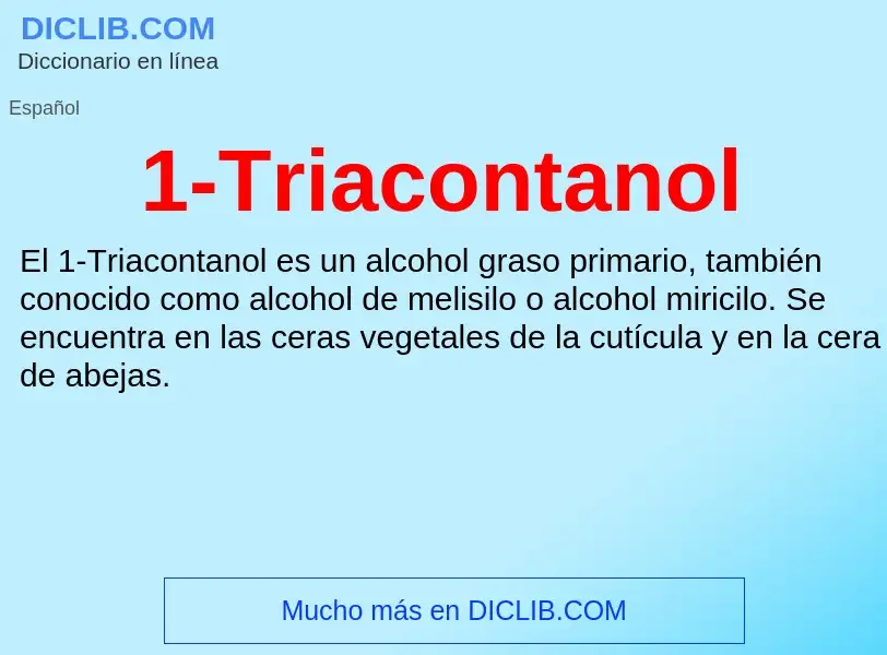 ¿Qué es 1-Triacontanol? - significado y definición