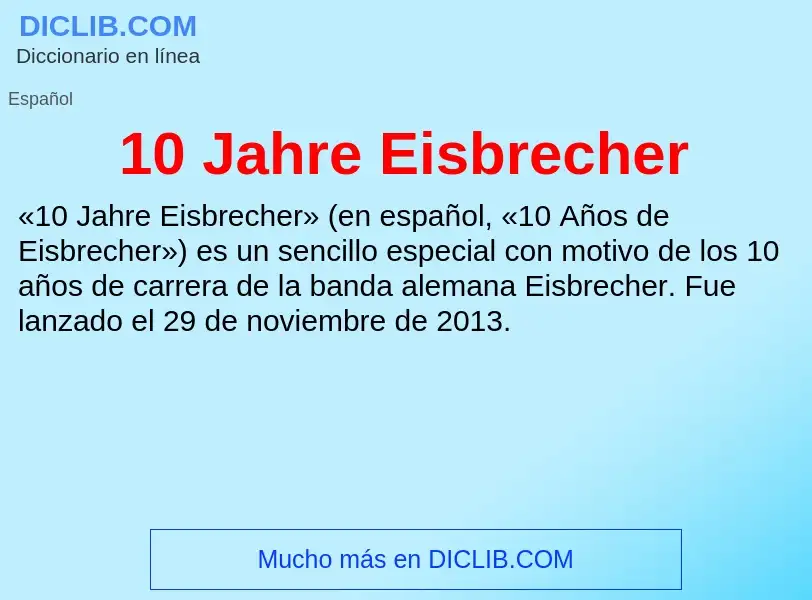 ¿Qué es 10 Jahre Eisbrecher? - significado y definición