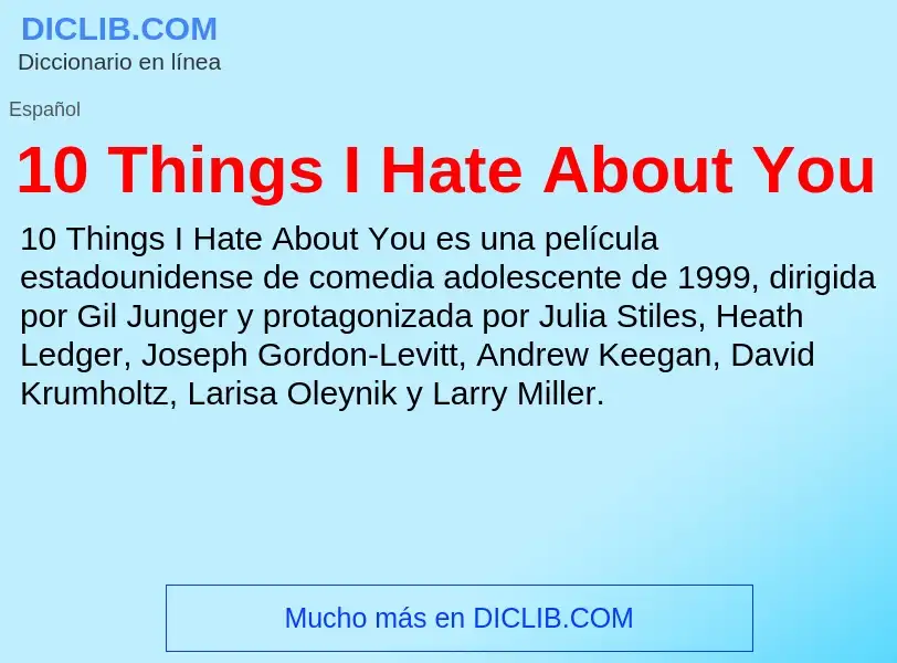 ¿Qué es 10 Things I Hate About You? - significado y definición