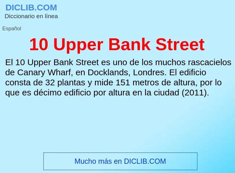 Wat is 10 Upper Bank Street - definition