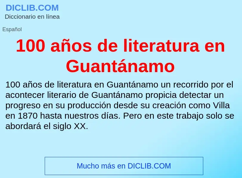 ¿Qué es 100 años de literatura en Guantánamo? - significado y definición