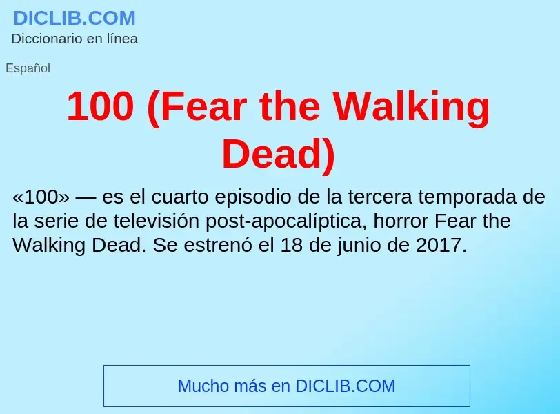 ¿Qué es 100 (Fear the Walking Dead)? - significado y definición