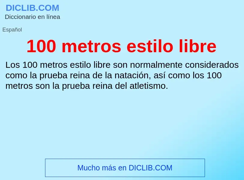 Wat is 100 metros estilo libre - definition