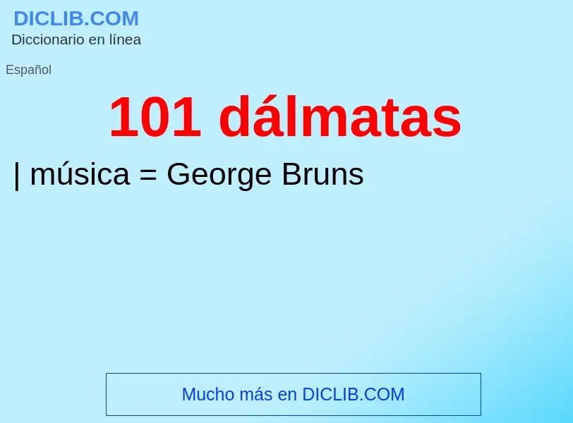 Wat is 101 dálmatas - definition