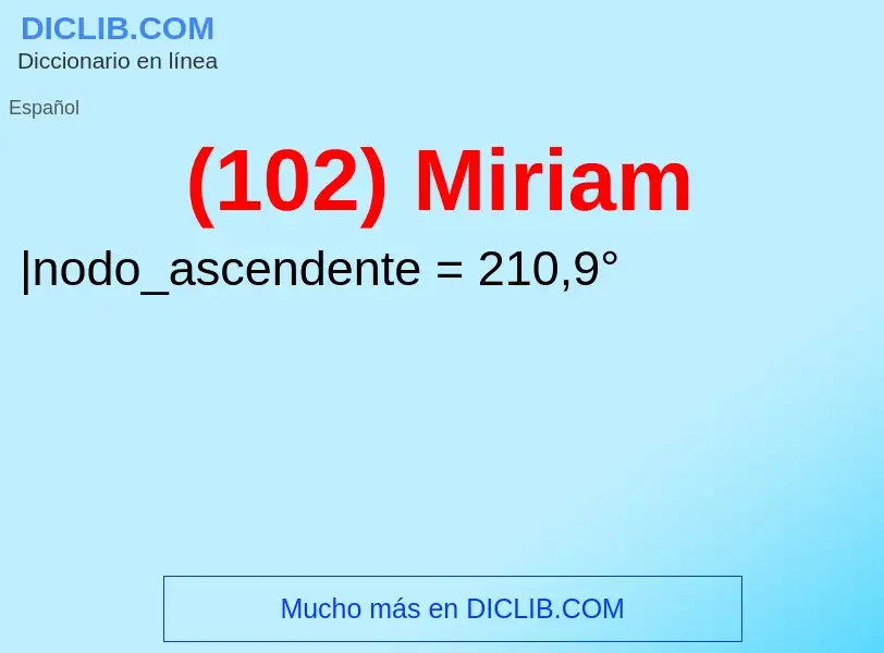 O que é (102) Miriam - definição, significado, conceito