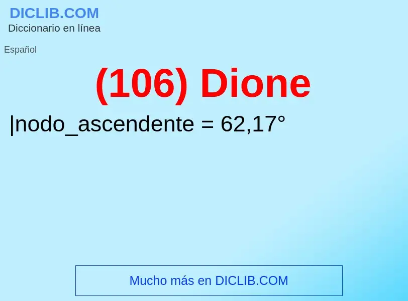 ¿Qué es (106) Dione? - significado y definición