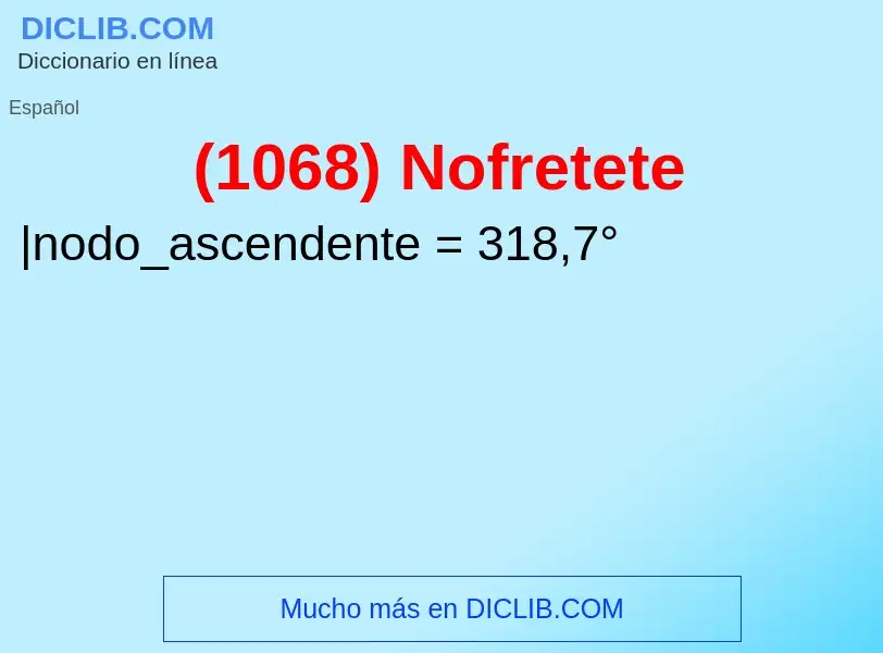 O que é (1068) Nofretete - definição, significado, conceito