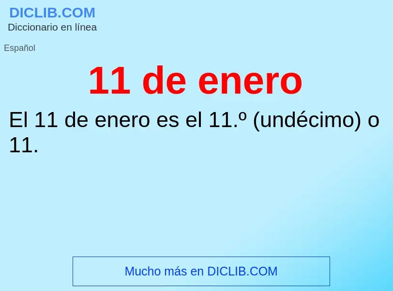 ¿Qué es 11 de enero? - significado y definición