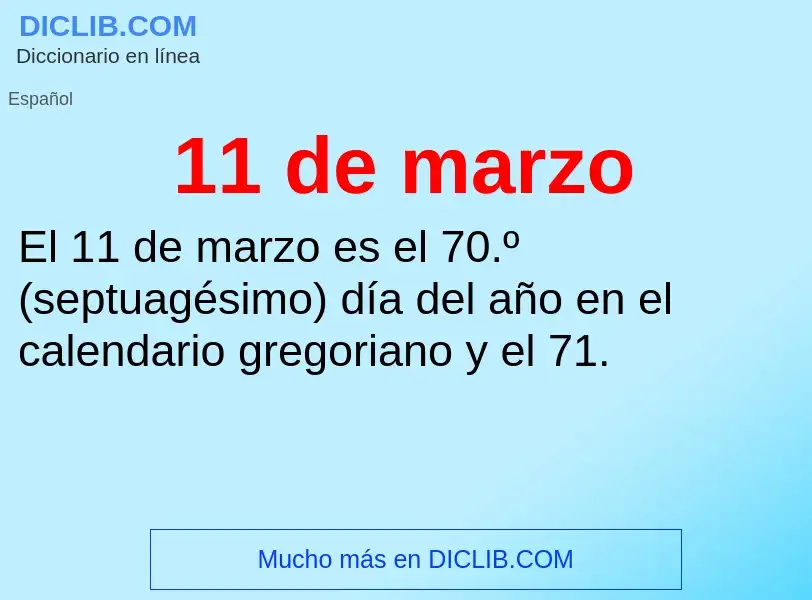 ¿Qué es 11 de marzo? - significado y definición