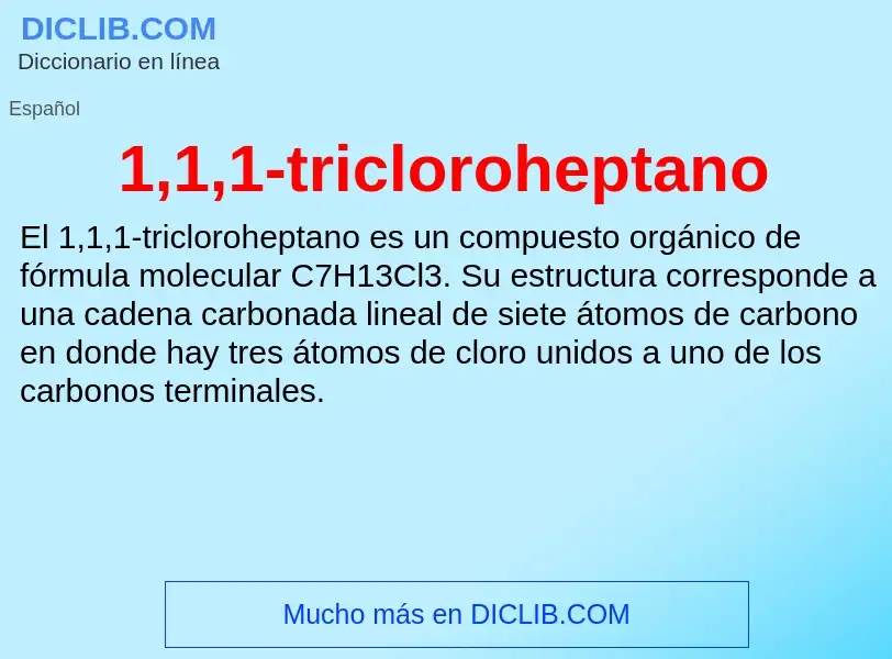 ¿Qué es 1,1,1-tricloroheptano? - significado y definición