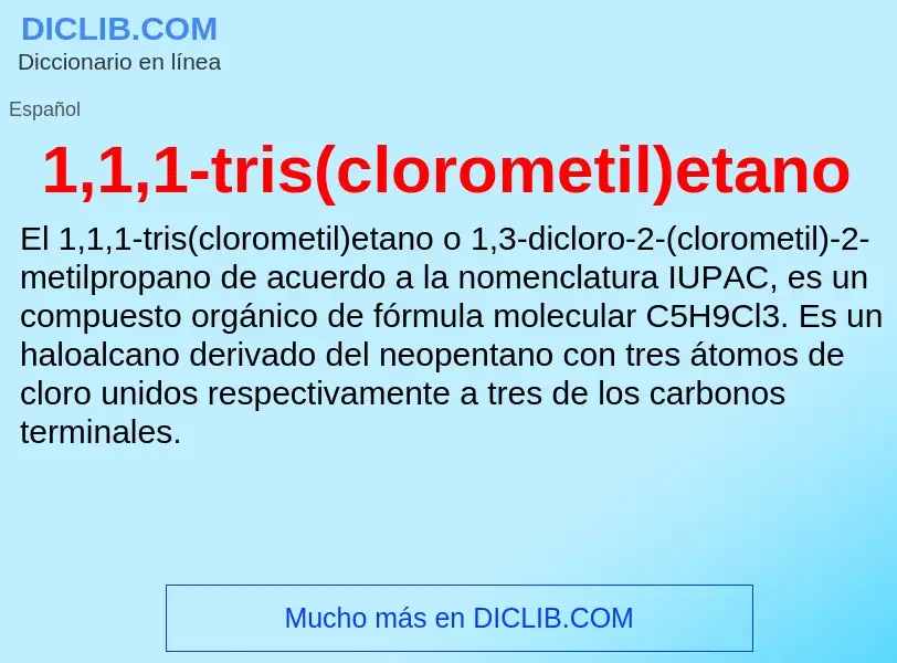 ¿Qué es 1,1,1-tris(clorometil)etano? - significado y definición