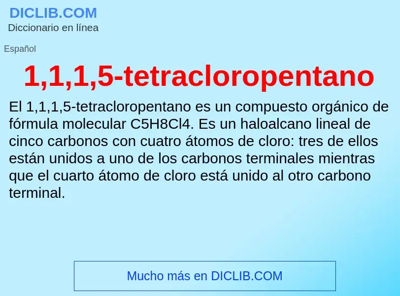 ¿Qué es 1,1,1,5-tetracloropentano? - significado y definición