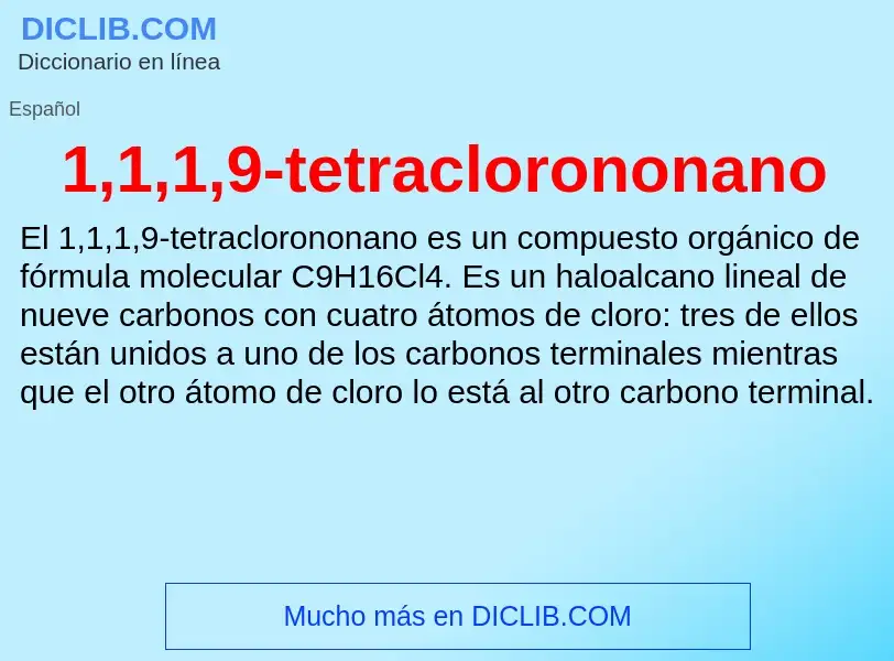 ¿Qué es 1,1,1,9-tetraclorononano? - significado y definición