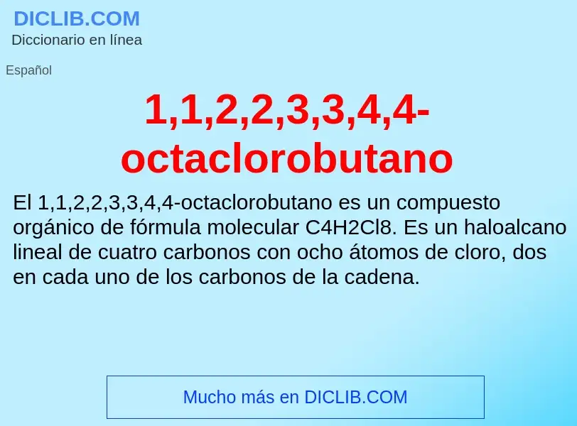 ¿Qué es 1,1,2,2,3,3,4,4-octaclorobutano? - significado y definición