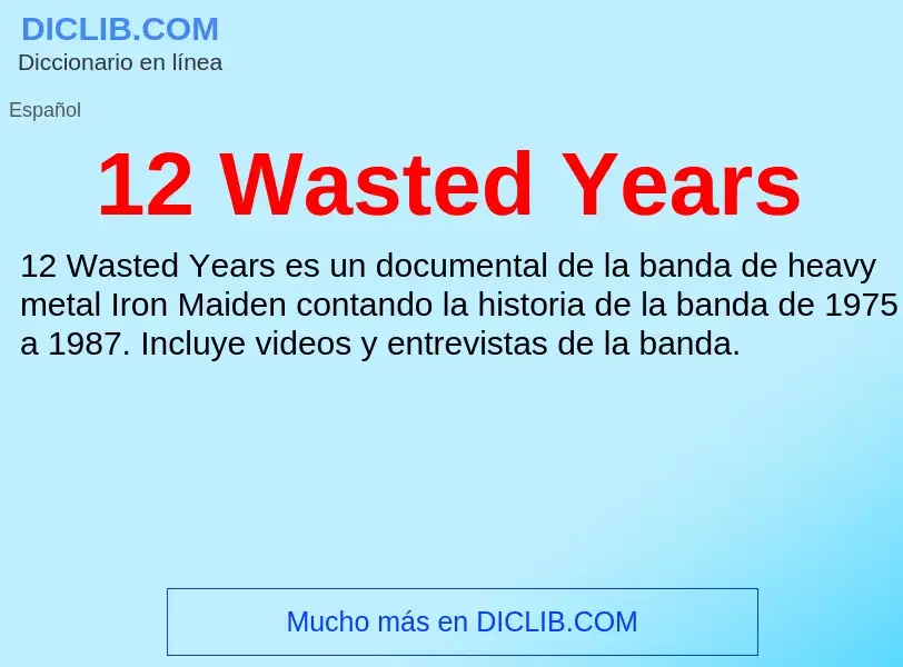 ¿Qué es 12 Wasted Years? - significado y definición