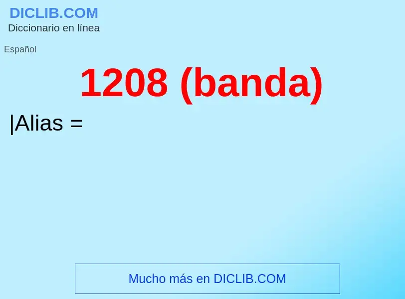 O que é 1208 (banda) - definição, significado, conceito