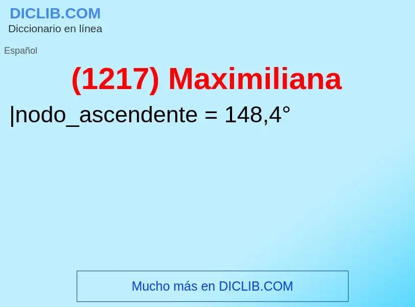 Was ist (1217) Maximiliana - Definition