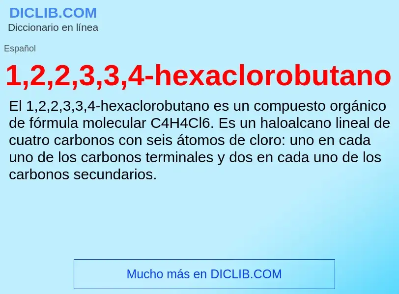 O que é 1,2,2,3,3,4-hexaclorobutano - definição, significado, conceito