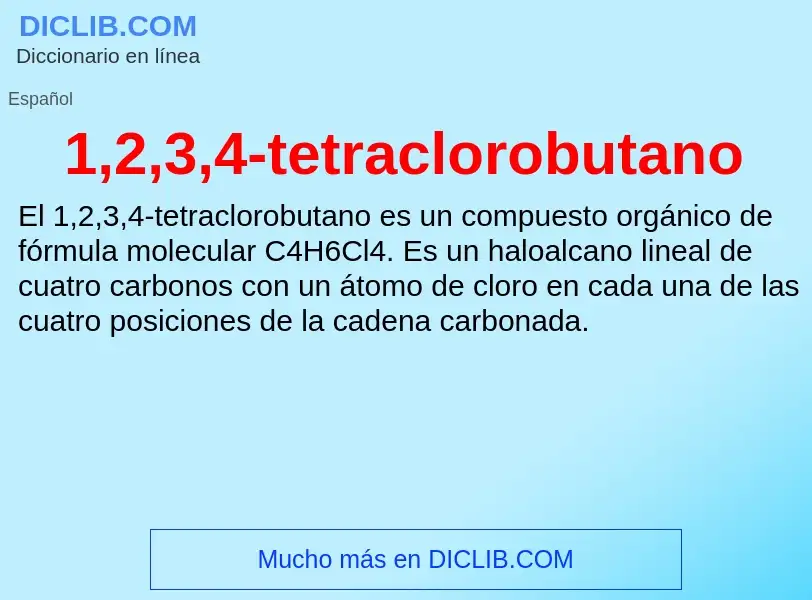 ¿Qué es 1,2,3,4-tetraclorobutano? - significado y definición