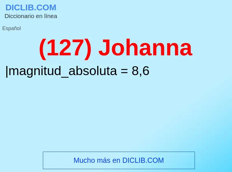 O que é (127) Johanna - definição, significado, conceito