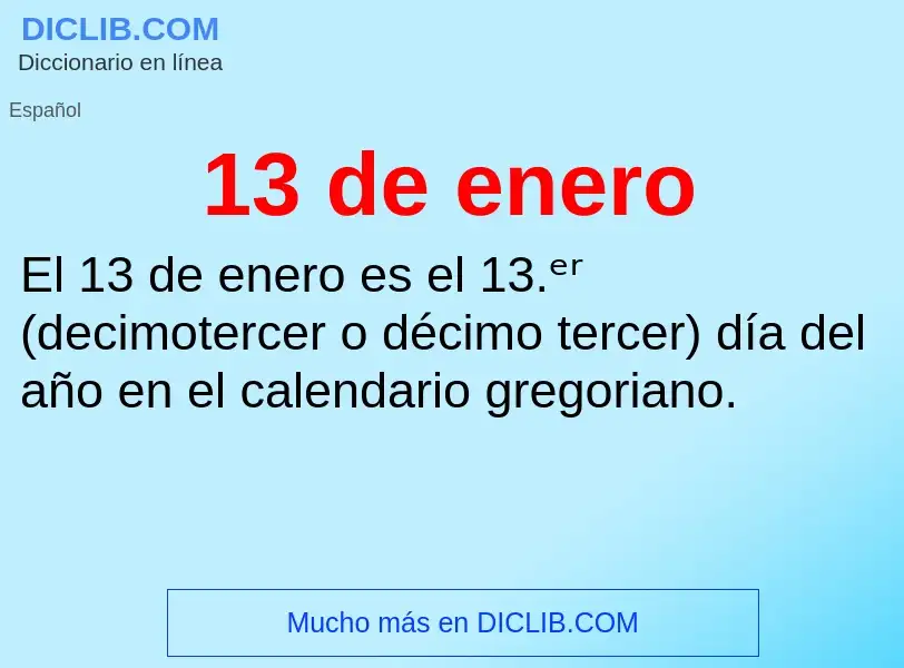 ¿Qué es 13 de enero? - significado y definición