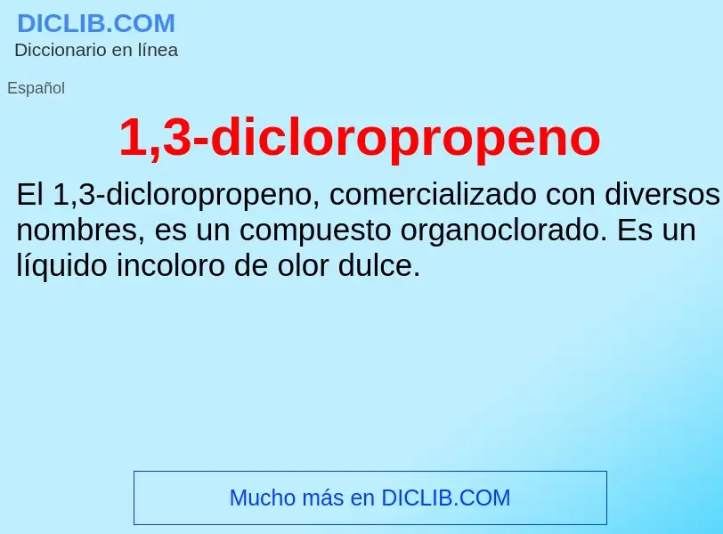 ¿Qué es 1,3-dicloropropeno? - significado y definición