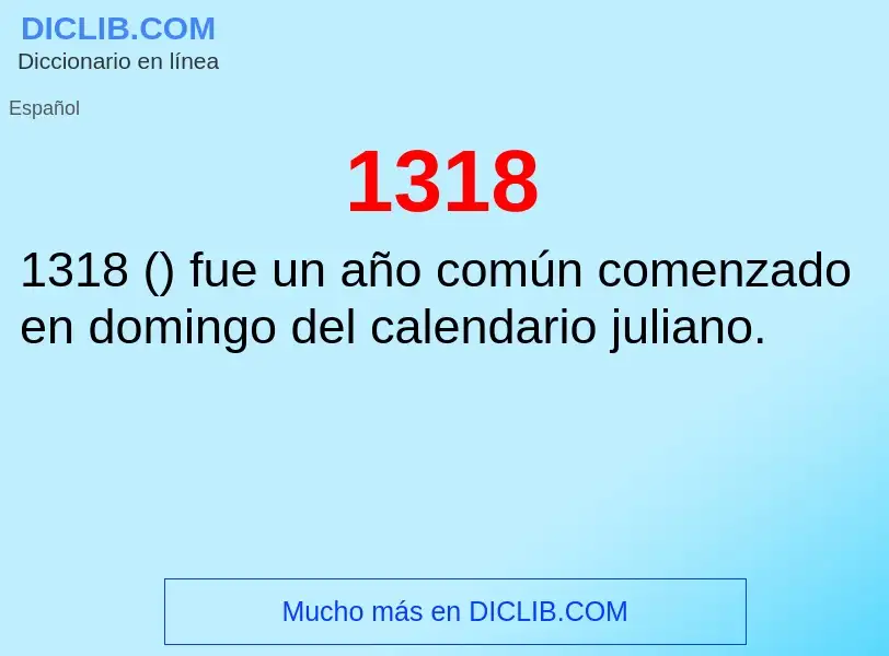 ¿Qué es 1318? - significado y definición