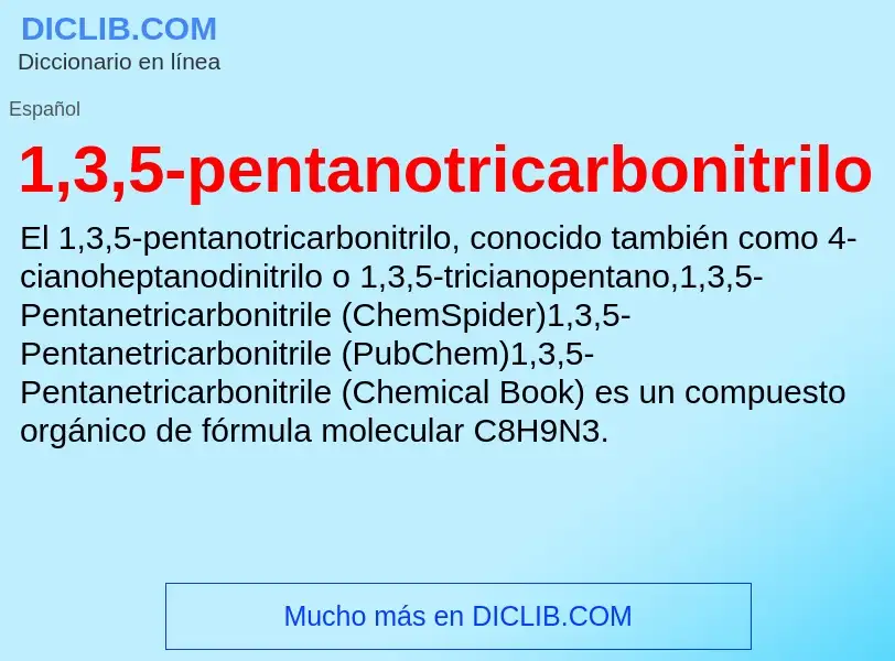 ¿Qué es 1,3,5-pentanotricarbonitrilo? - significado y definición