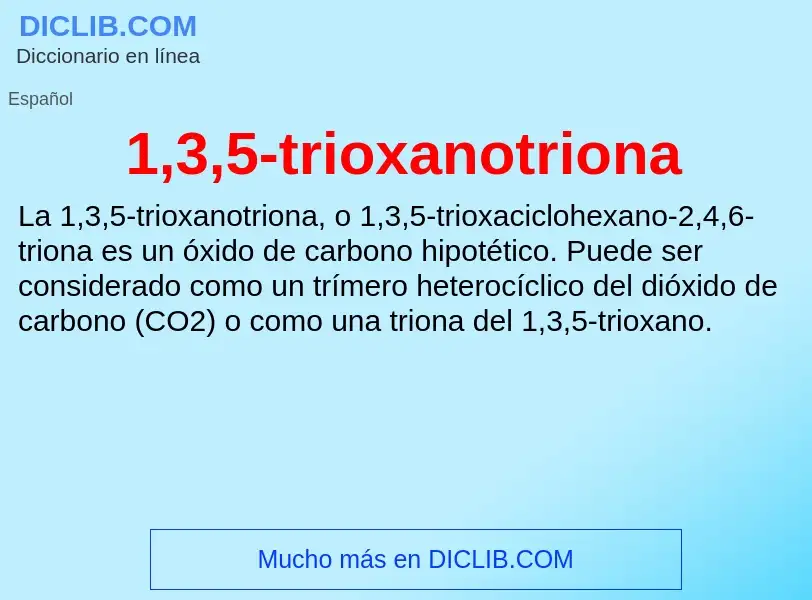 ¿Qué es 1,3,5-trioxanotriona? - significado y definición