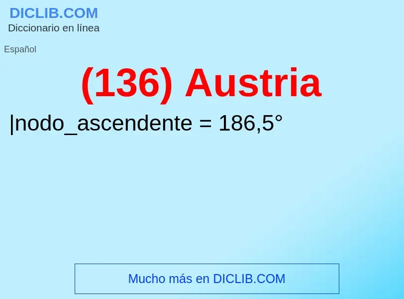 O que é (136) Austria - definição, significado, conceito