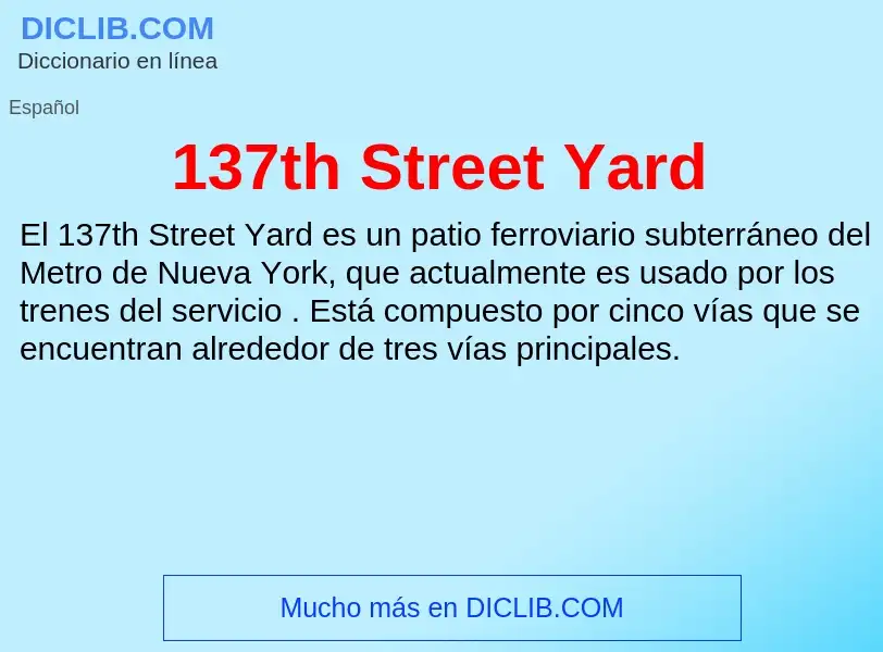 ¿Qué es 137th Street Yard? - significado y definición