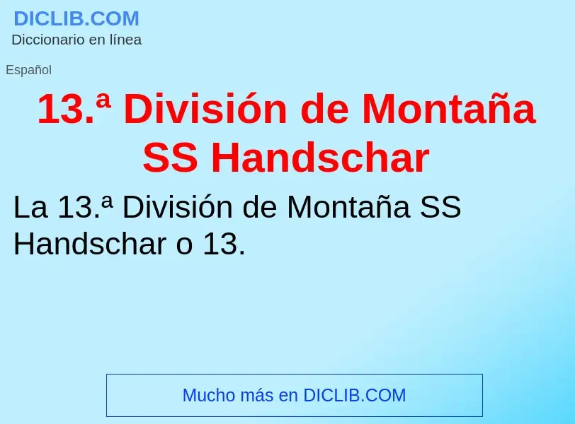 Che cos'è 13.ª División de Montaña SS Handschar - definizione