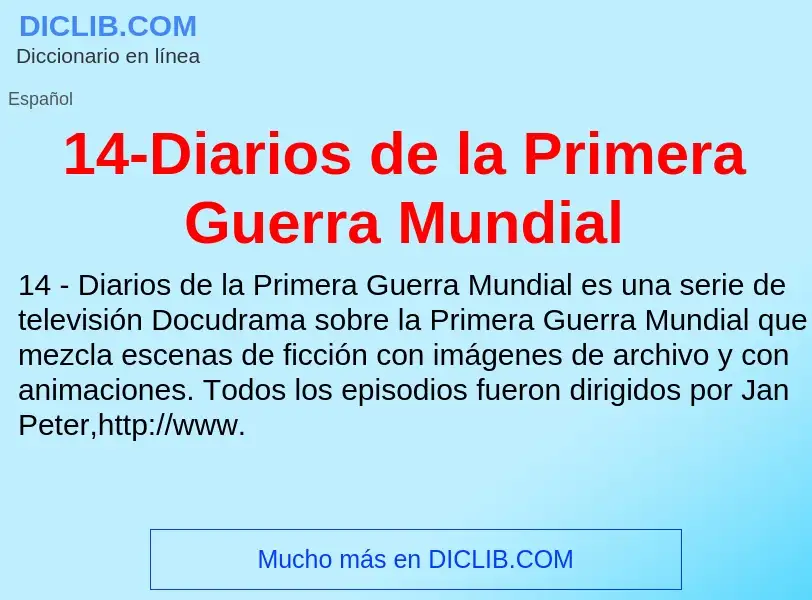 ¿Qué es 14-Diarios de la Primera Guerra Mundial? - significado y definición