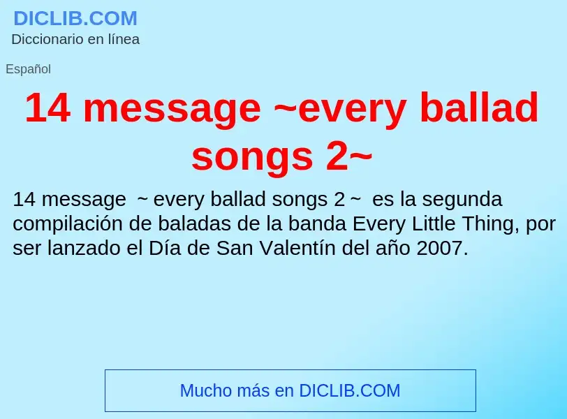 ¿Qué es 14 message ~every ballad songs 2~? - significado y definición