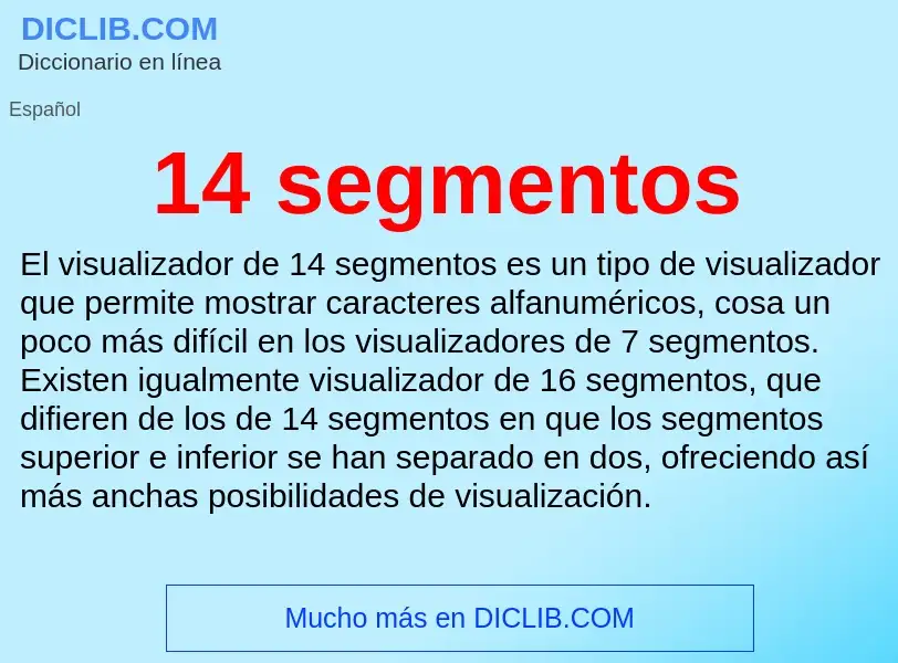 ¿Qué es 14 segmentos? - significado y definición