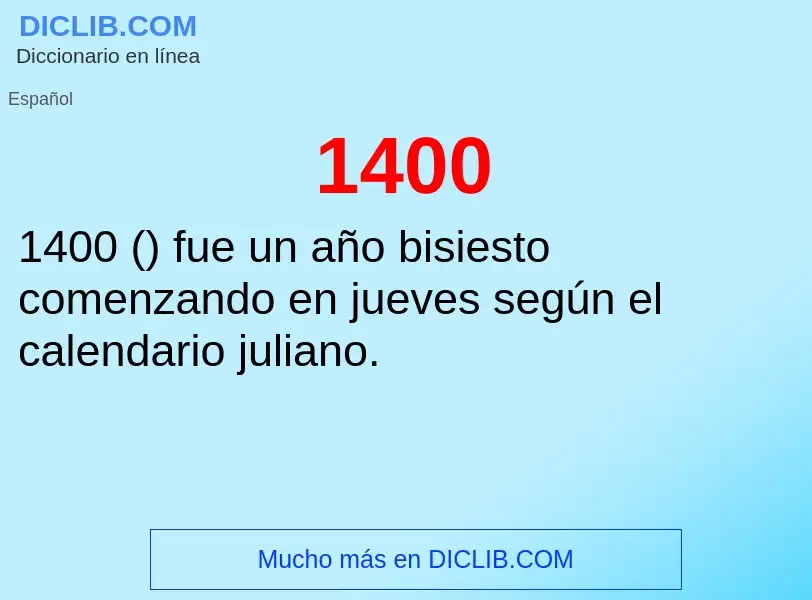 ¿Qué es 1400? - significado y definición