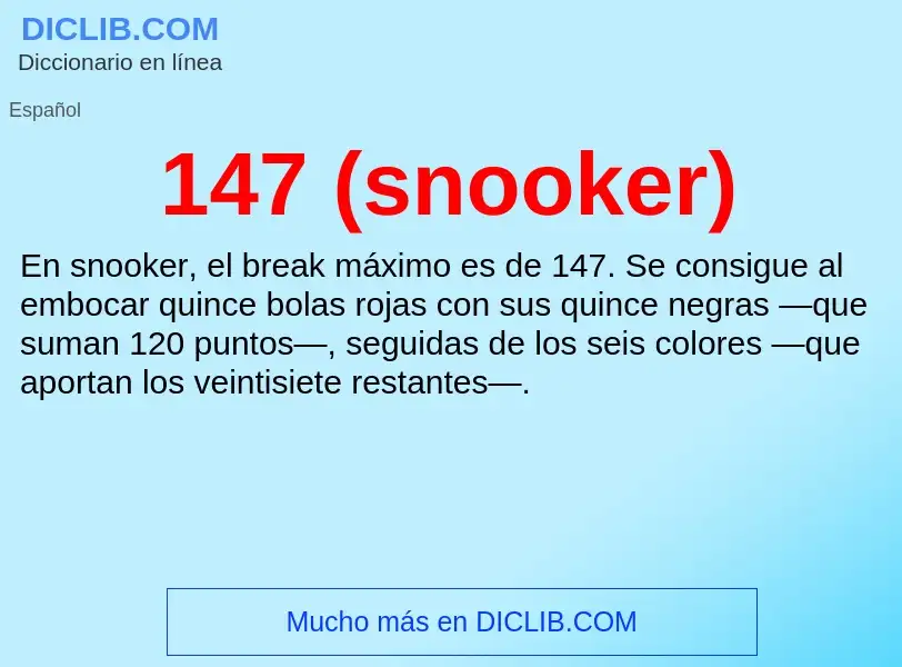 ¿Qué es 147 (snooker)? - significado y definición