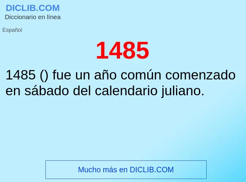 ¿Qué es 1485? - significado y definición