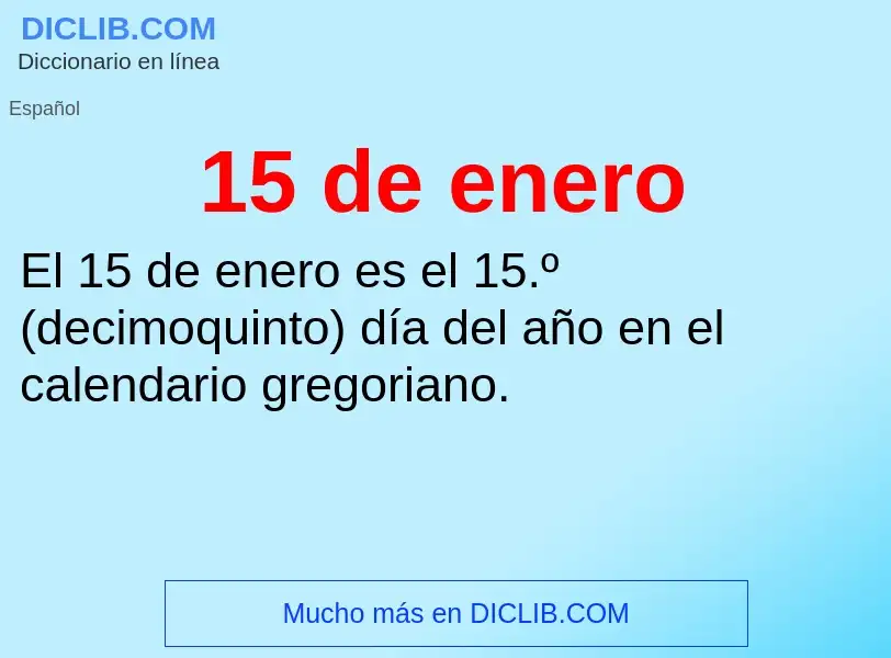 ¿Qué es 15 de enero? - significado y definición