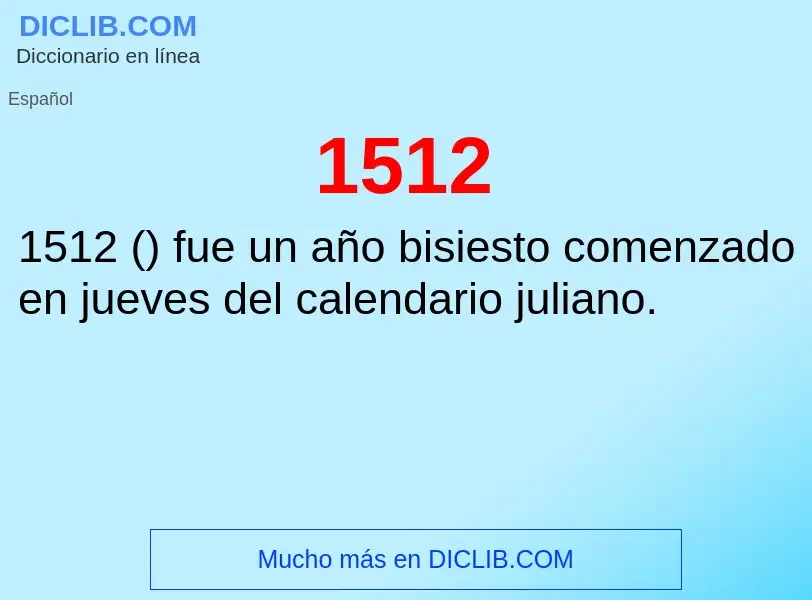 ¿Qué es 1512? - significado y definición