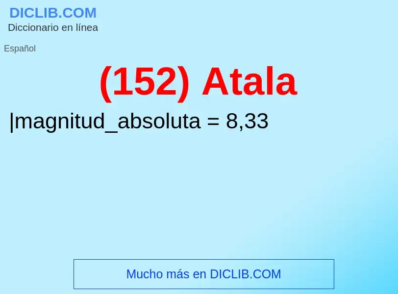 O que é (152) Atala - definição, significado, conceito