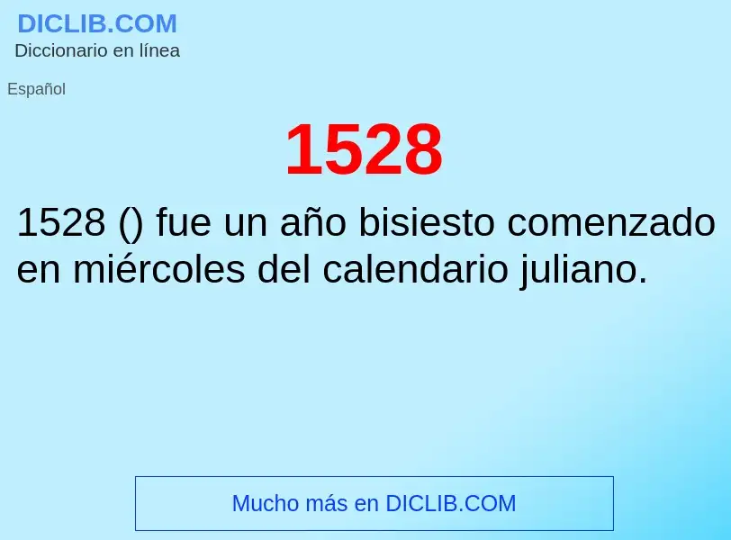 ¿Qué es 1528? - significado y definición