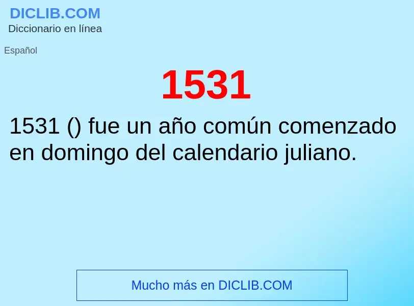 ¿Qué es 1531? - significado y definición