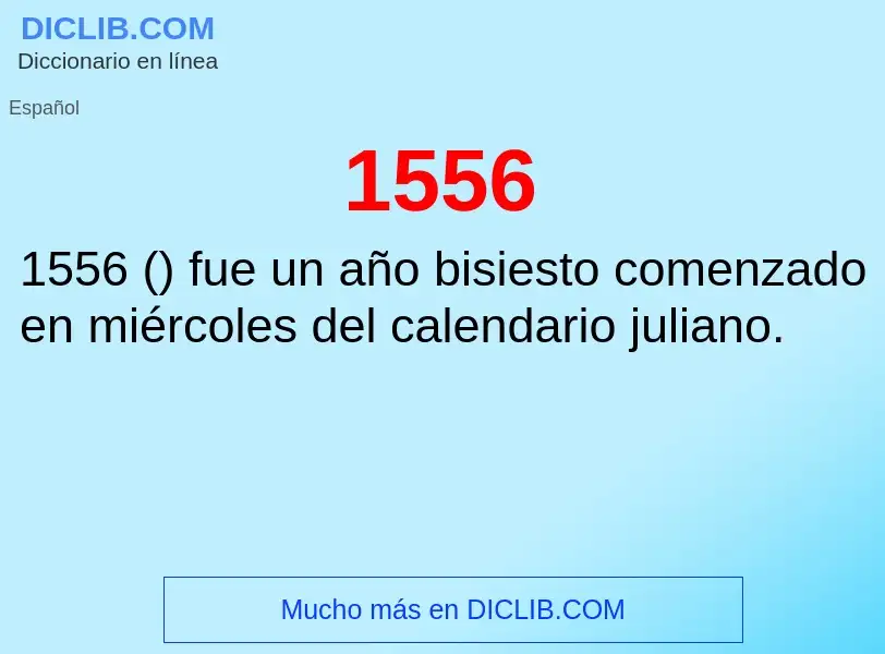 ¿Qué es 1556? - significado y definición