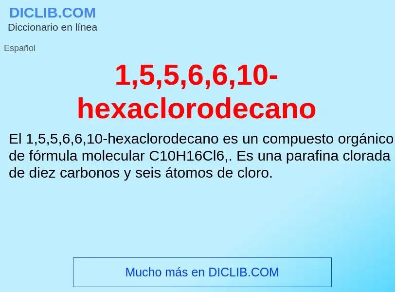 ¿Qué es 1,5,5,6,6,10-hexaclorodecano? - significado y definición