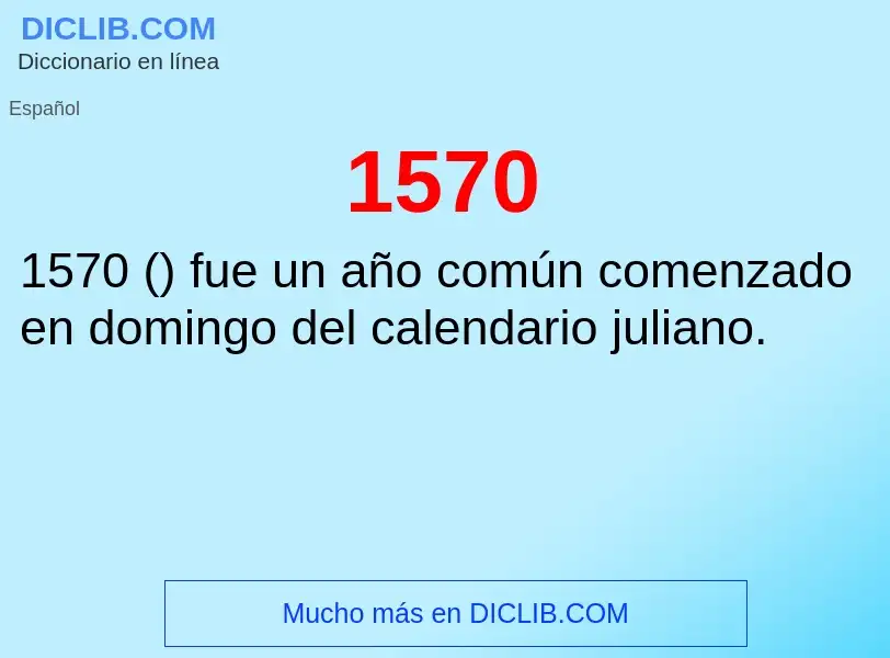 ¿Qué es 1570? - significado y definición